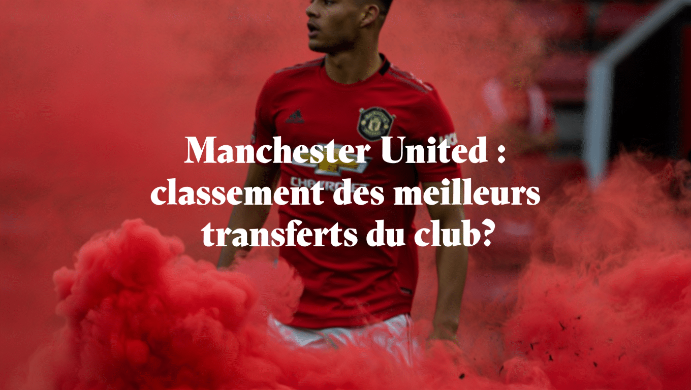 Les meilleurs transferts Manchester United